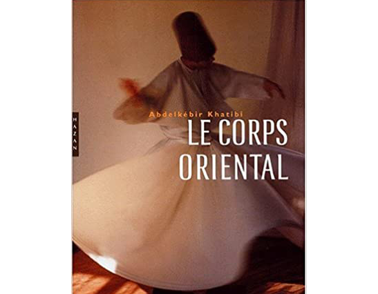 Un jour, une œuvre : «Le Corps oriental» ou le corps en Islam d’Abdelkébir Khatibi