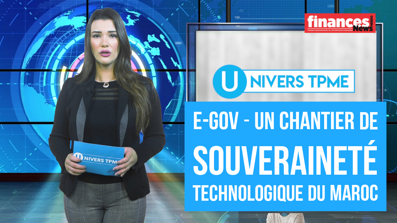 Univers TPME. E-gov: un chantier de souveraineté technologique du Maroc