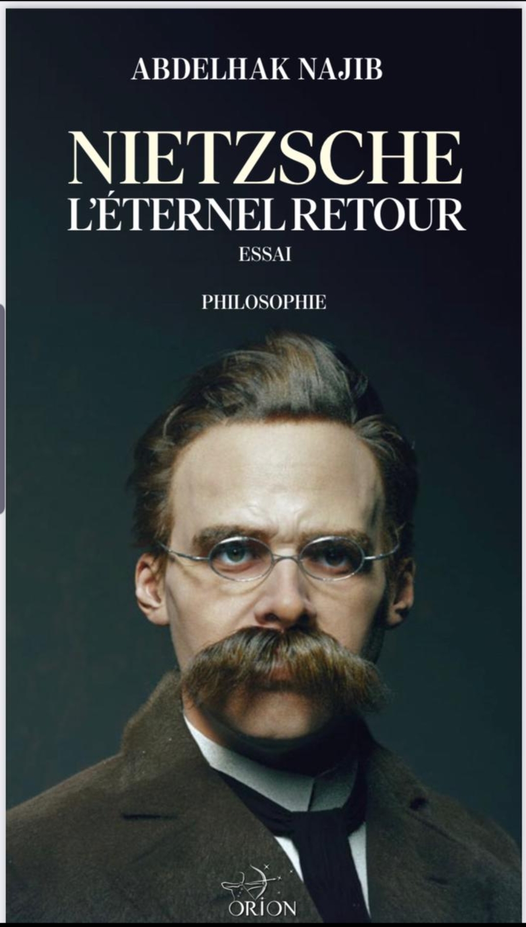 «Nietzsche, l’éternel retour» de Abdelhak Najib aux EditNietzscheions Orion: Ainsi nous parle le philosophe